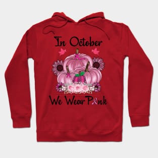 In October We Wear Pink Shirt Pumpkin Breast Cancer Awareness Hoodie